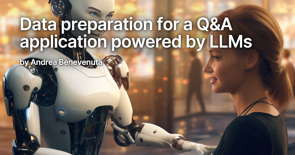 Data preparation for a Q&A application powered by LLMs