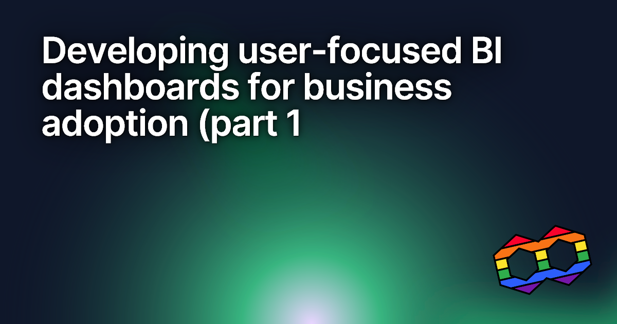 Bi Dashboard Development Process Developing user-focused BI dashboards for business adoption (part 1)